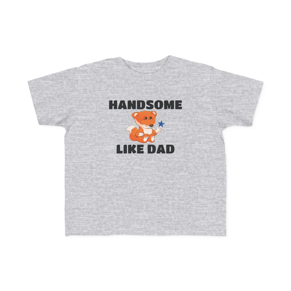 A short-sleeve heather grey shirt with a picture of a fox that says Handsome Like Dad.