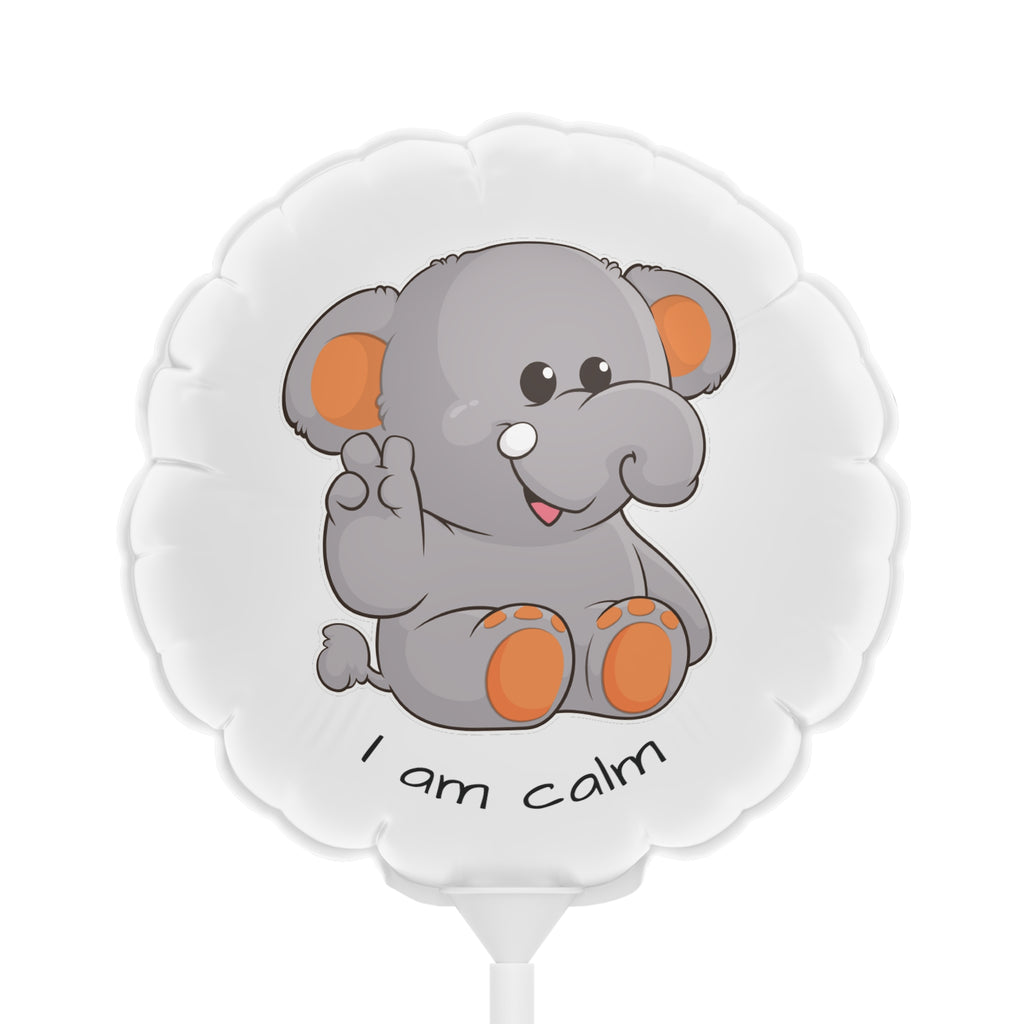 A round white mylar balloon on a stick with a picture of an elephant that says I am calm.