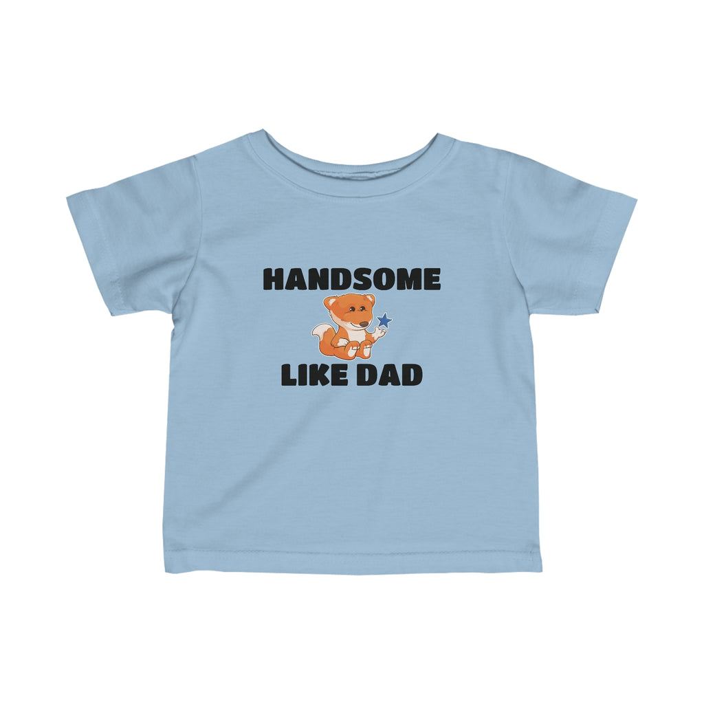 A short-sleeve light blue shirt with a picture of a fox that says Handsome Like Dad.