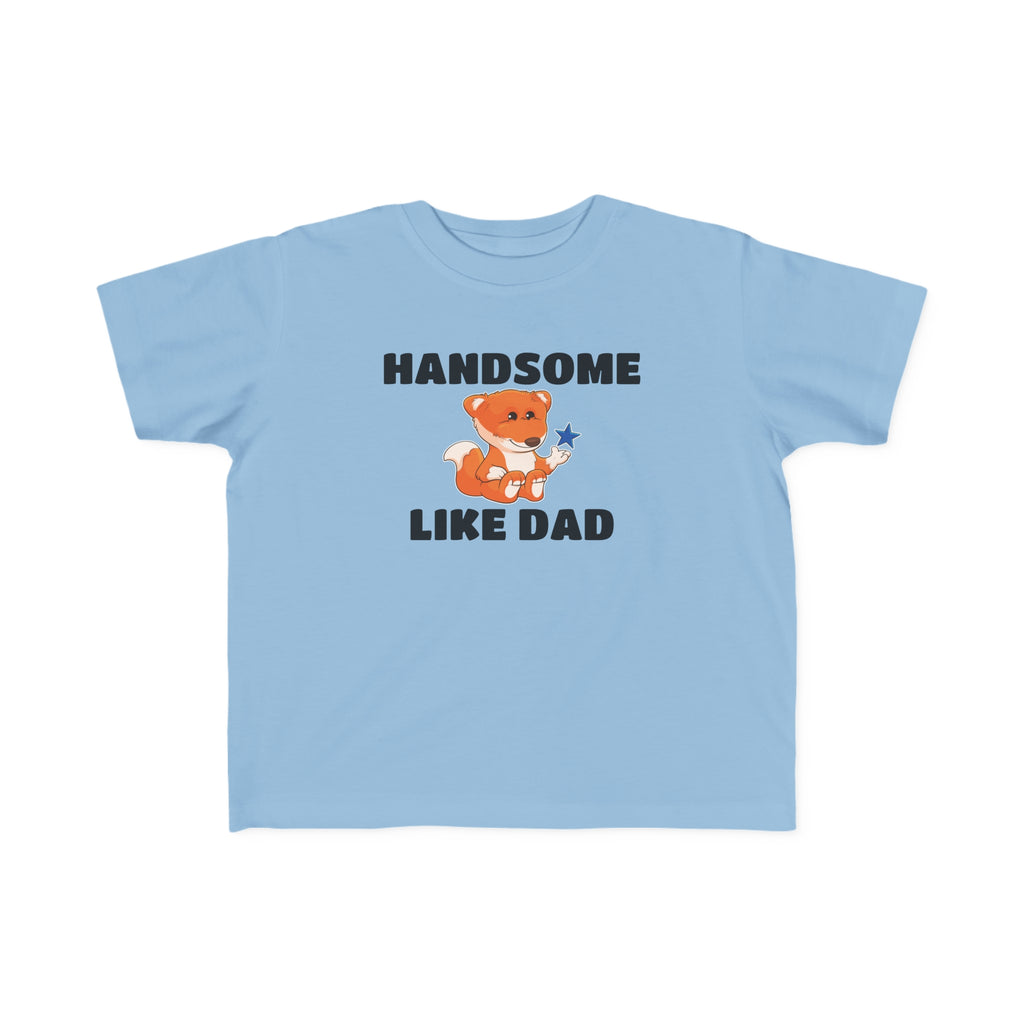 A short-sleeve light blue shirt with a picture of a fox that says Handsome Like Dad.