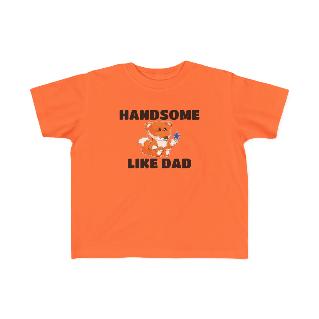 A short-sleeve orange shirt with a picture of a fox that says Handsome Like Dad.