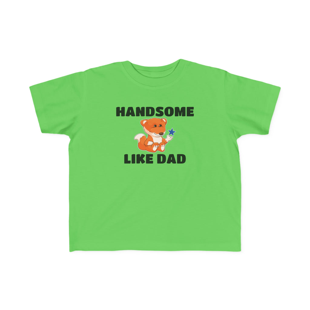 A short-sleeve green shirt with a picture of a fox that says Handsome Like Dad.