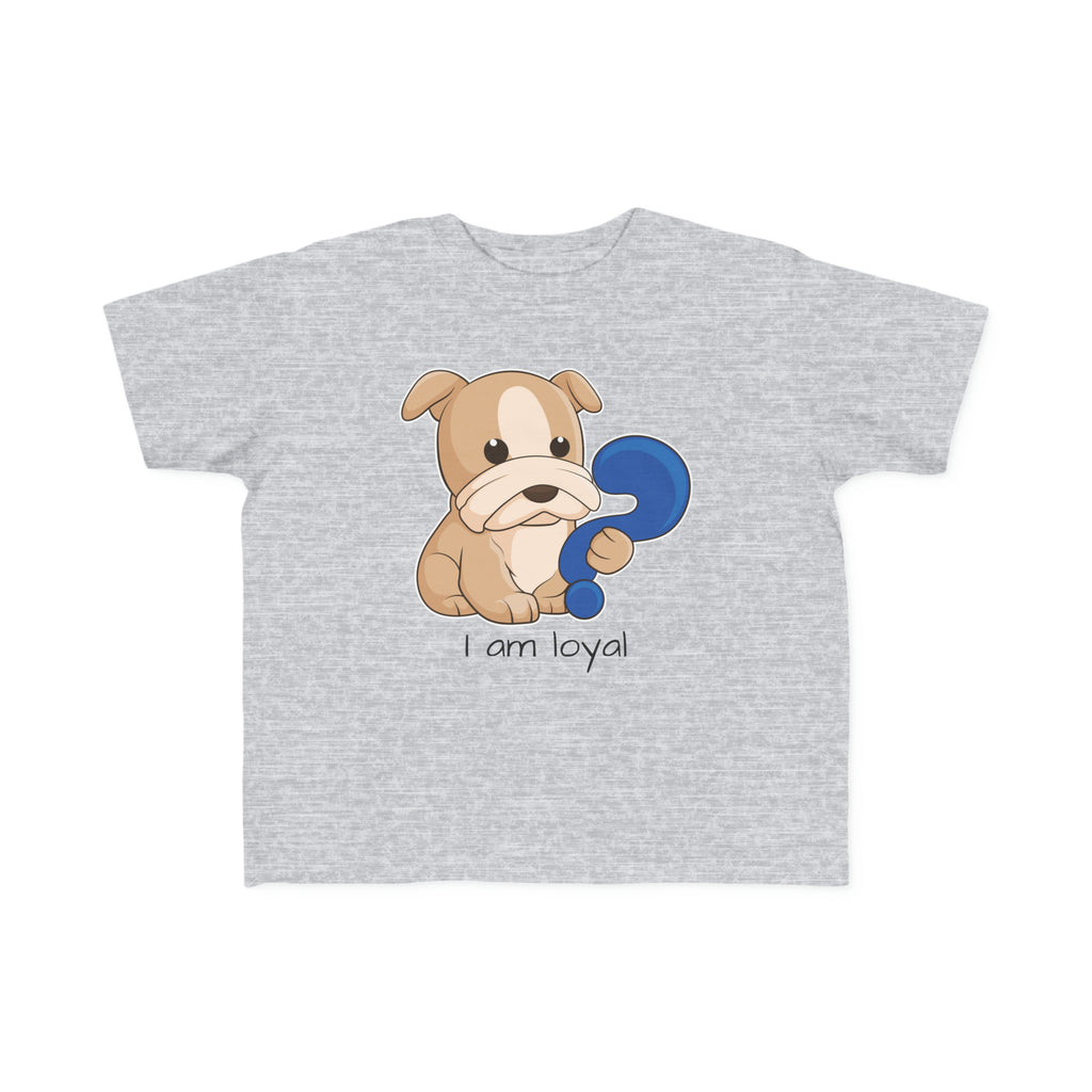 A short-sleeve heather grey shirt with a picture of a dog that says I am loyal.