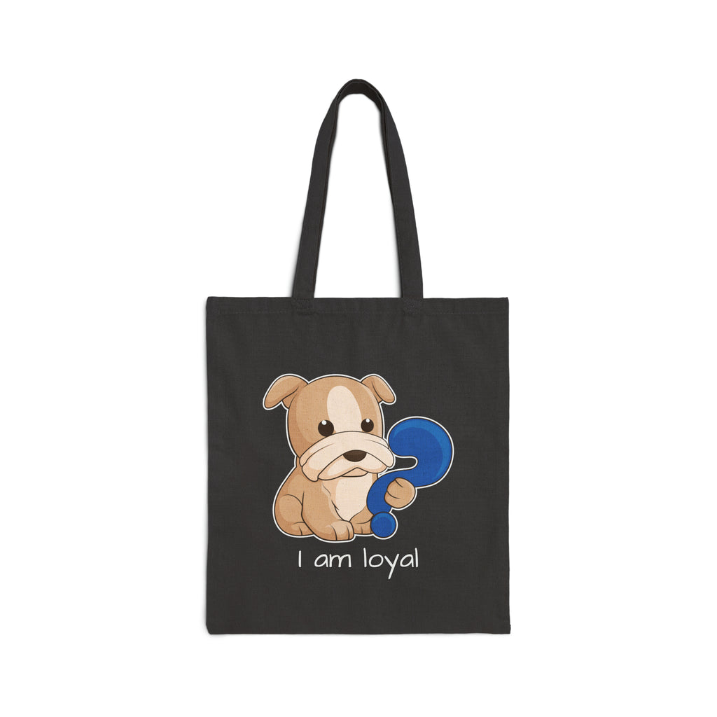 A black tote bag with a picture of a dog that says I am loyal.