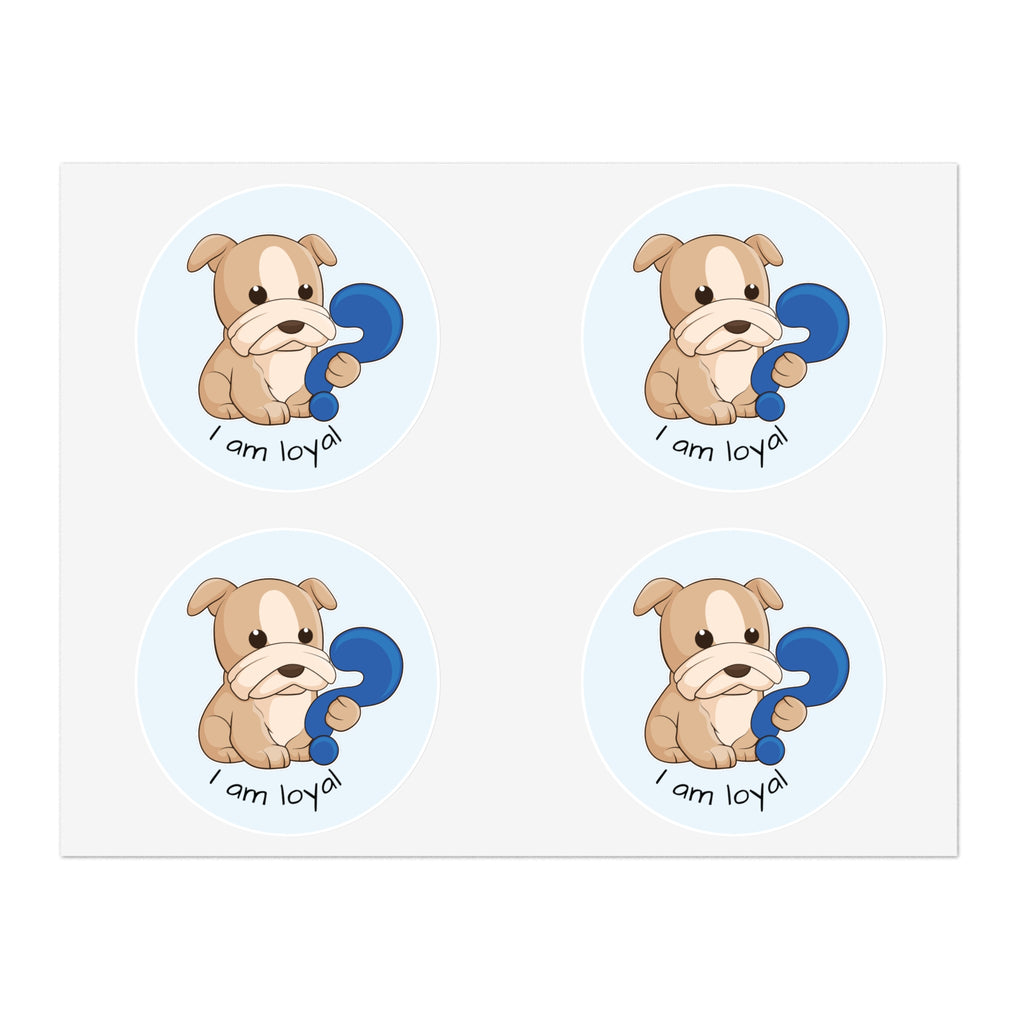 A sheet of 4 round stickers with a picture of a dog that says I am loyal.
