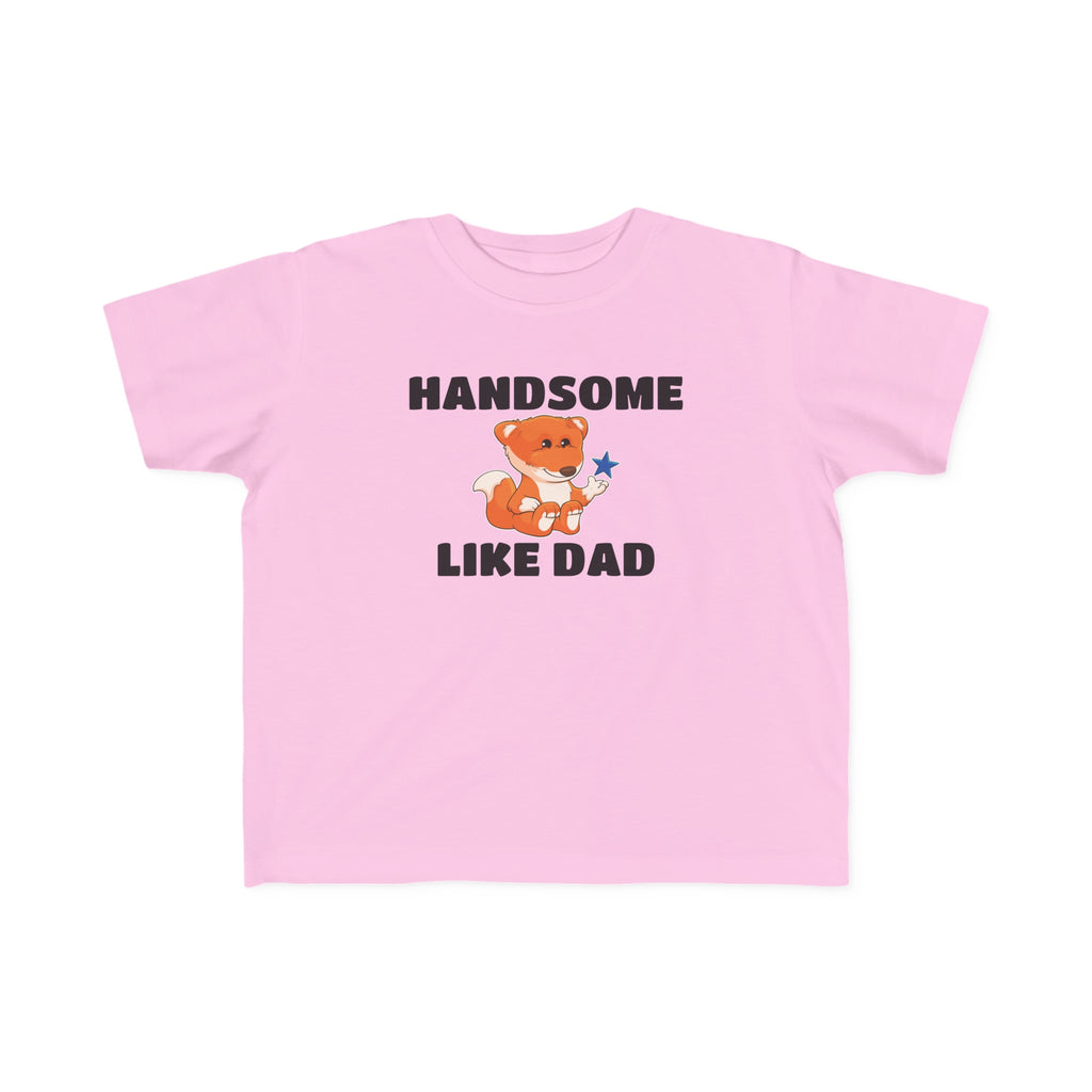 A short-sleeve light pink shirt with a picture of a fox that says Handsome Like Dad.