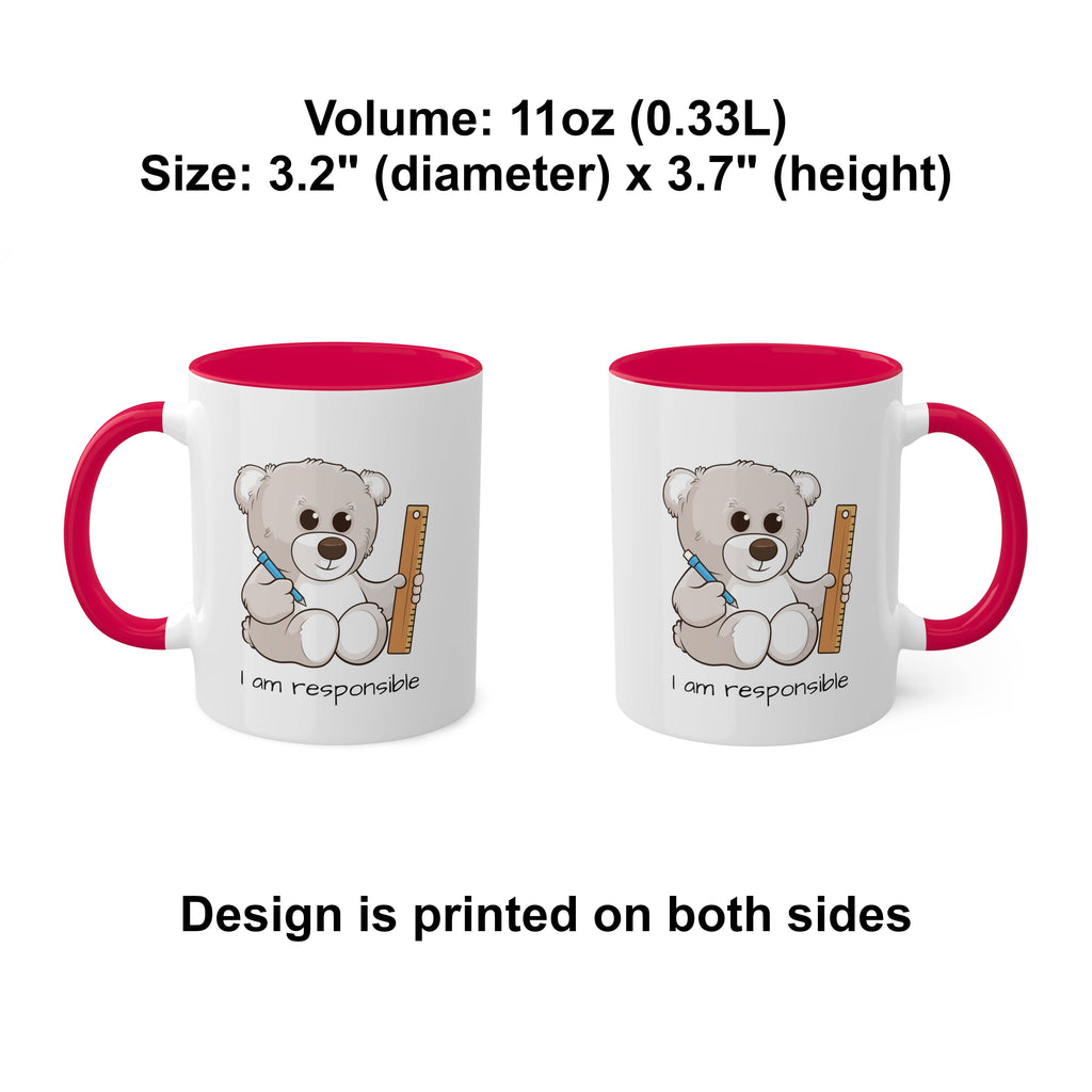 Two white mugs with red handles and interiors and a picture of a bear that says I am responsible. The mugs are side by side with the handle of one on the left side and the other on the right side. Above the mugs is text that says the volume is 11 ounces and the size is 3.2 inch diameter by 3.7 inch height. Below the mugs, the text says that the design is printed on both sides of the mugs.