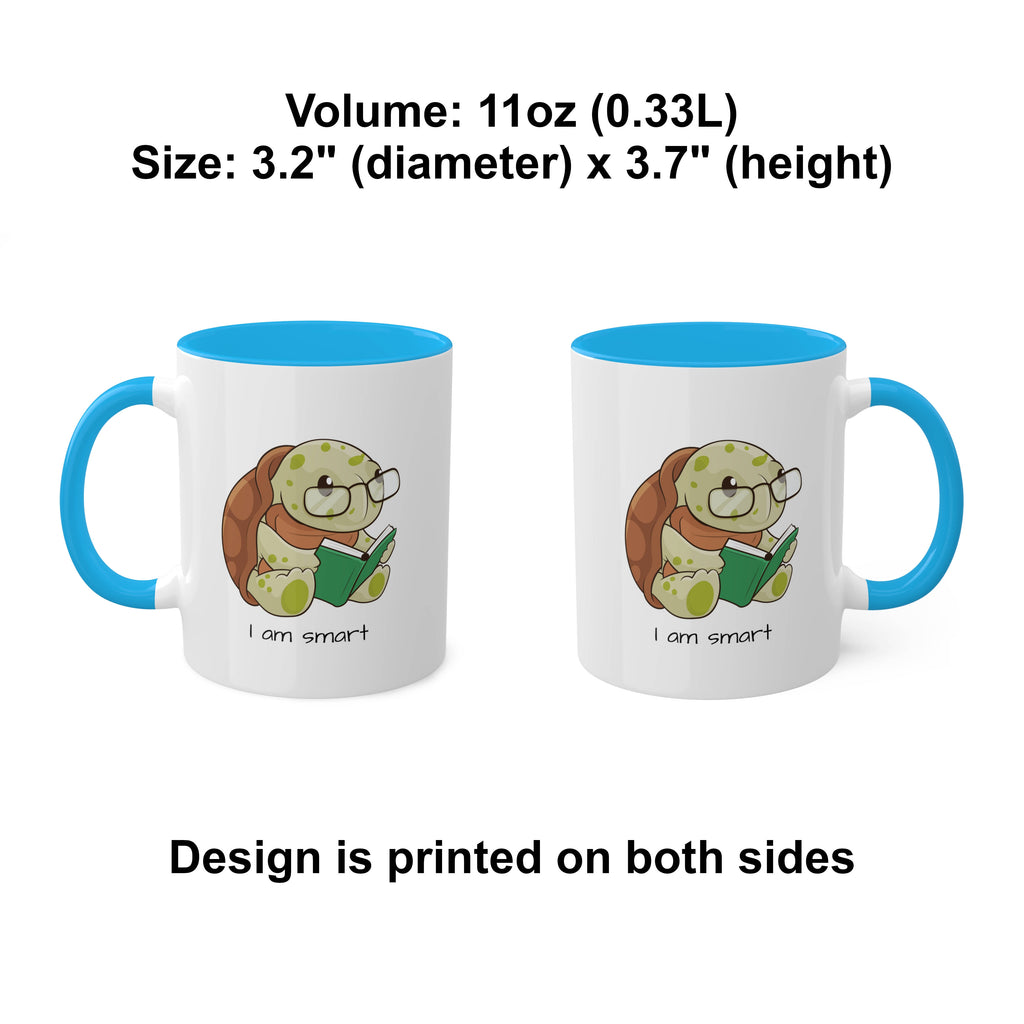 Two white mugs with light blue handles and interiors and a picture of a turtle that says I am smart. The mugs are side by side with the handle of one on the left side and the other on the right side. Above the mugs is text that says the volume is 11 ounces and the size is 3.2 inch diameter by 3.7 inch height. Below the mugs, the text says that the design is printed on both sides of the mugs.